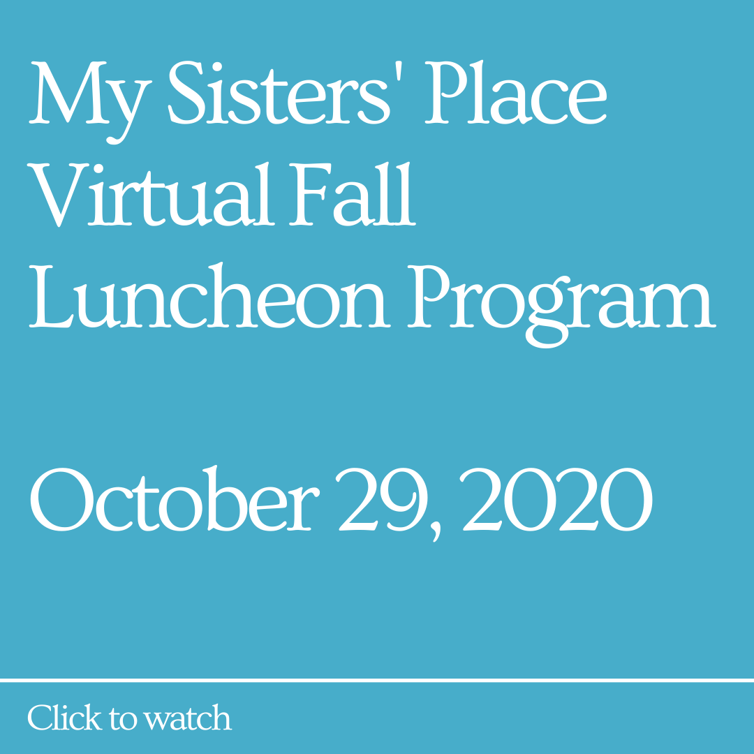 My Sisters' Place Virtual Fall Luncheon Program - October 29, 2020